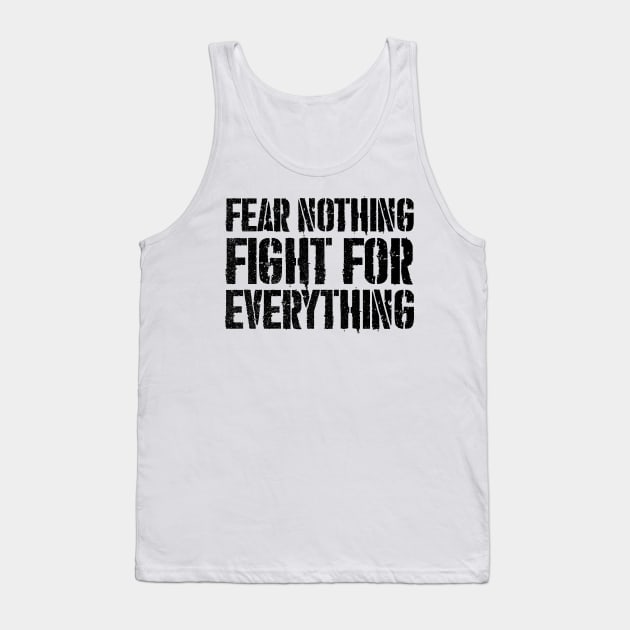 Fear Nothing - Black Text version Tank Top by JHughesArt